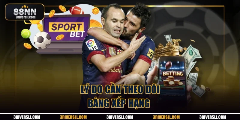 Lý do cần theo dõi bảng xếp hạng 