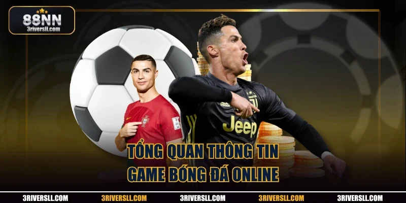 Tổng quan thông tin game bóng đá online
